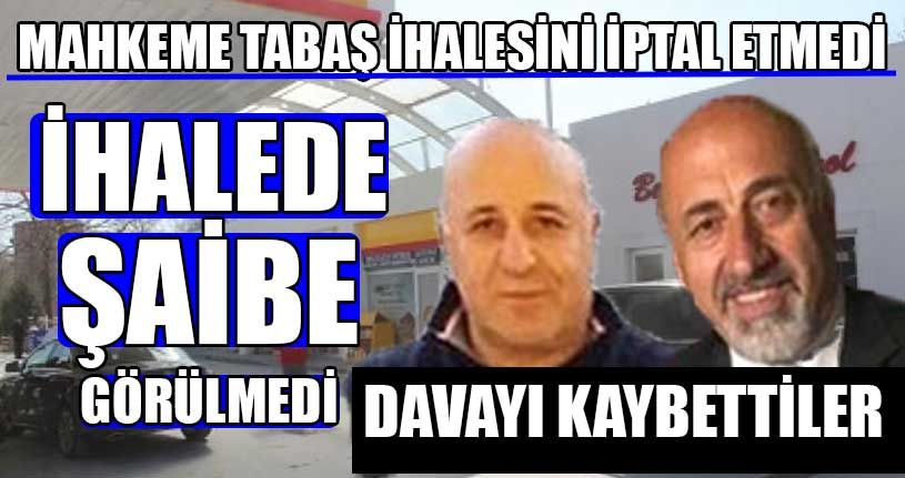 Mahkeme TABAŞ İhalesini İptal Etmedi