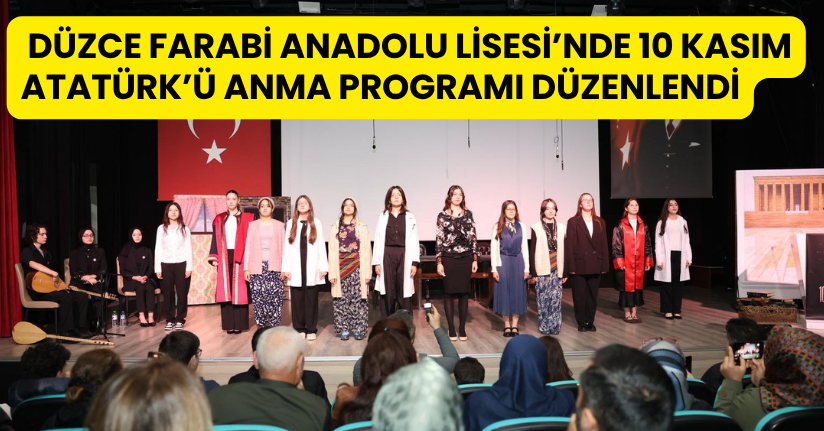 Düzce Farabi Anadolu Lisesi’nde 10 Kasım Atatürk’ü Anma Programı Düzenlendi