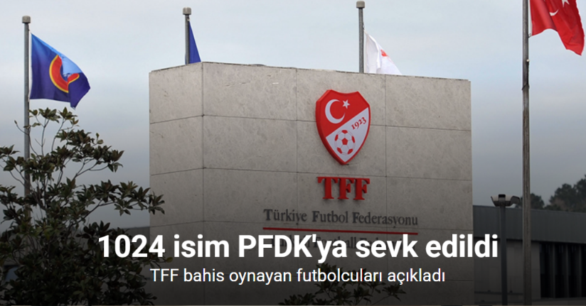 TFF, bahis oynadığı tespit edilen 1024 futbolcuyu açıkladı