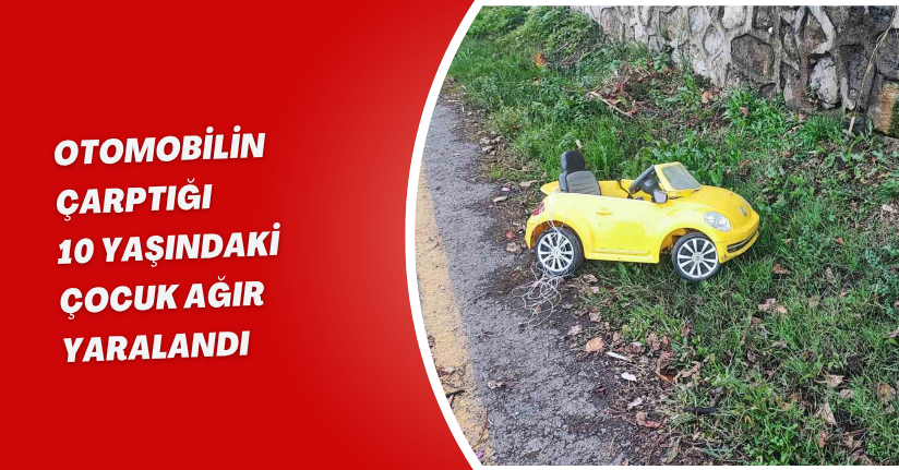 Otomobilin çarptığı 10 yaşındaki çocuk ağır yaralandı