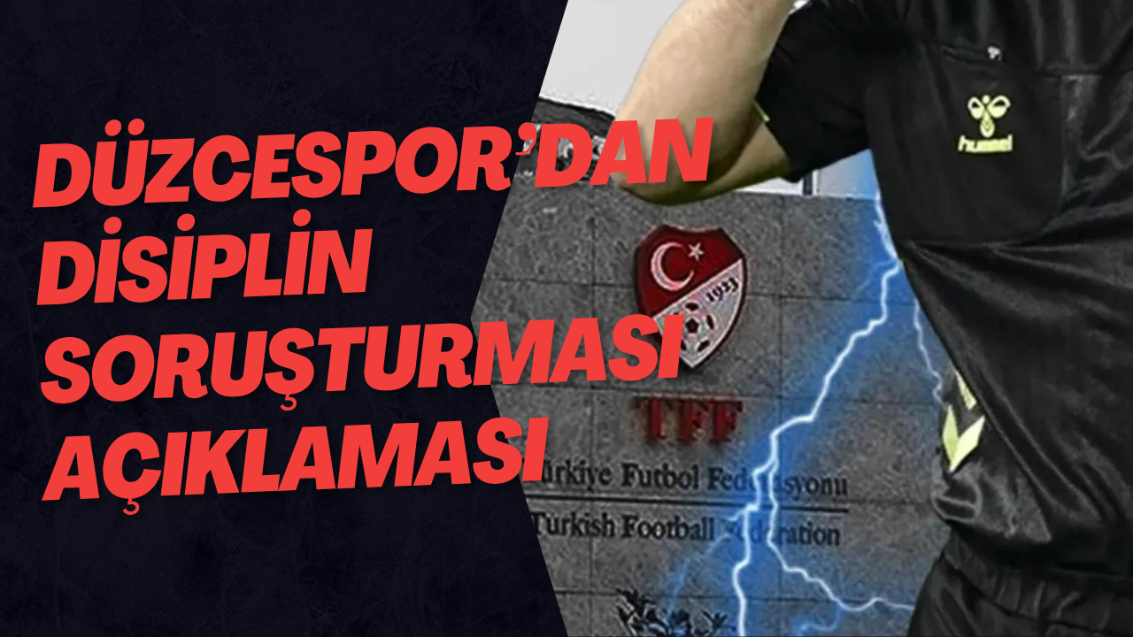 Düzcespor’dan Disiplin Soruşturması Açıklaması