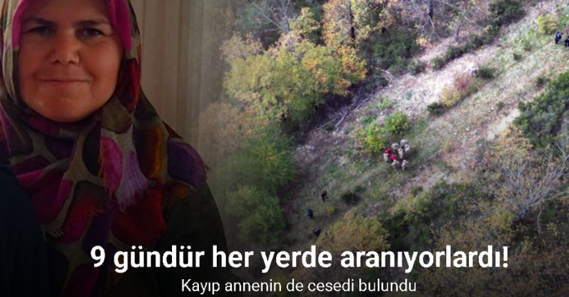 9 gündür her yerde aranıyorlardı! Kayıp annenin de cesedi bulundu