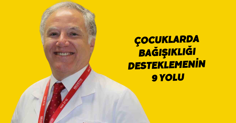 Çocuklarda bağışıklığı desteklemenin 9 yolu