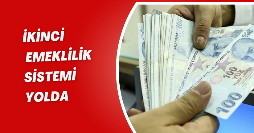 İkinci emeklilik sistemi yolda