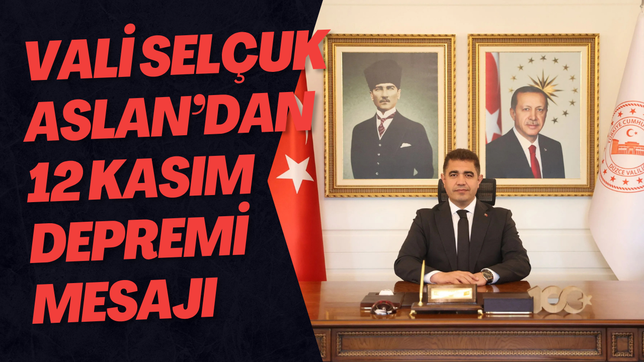Vali Selçuk Aslan’dan 12 Kasım Depremi Mesajı