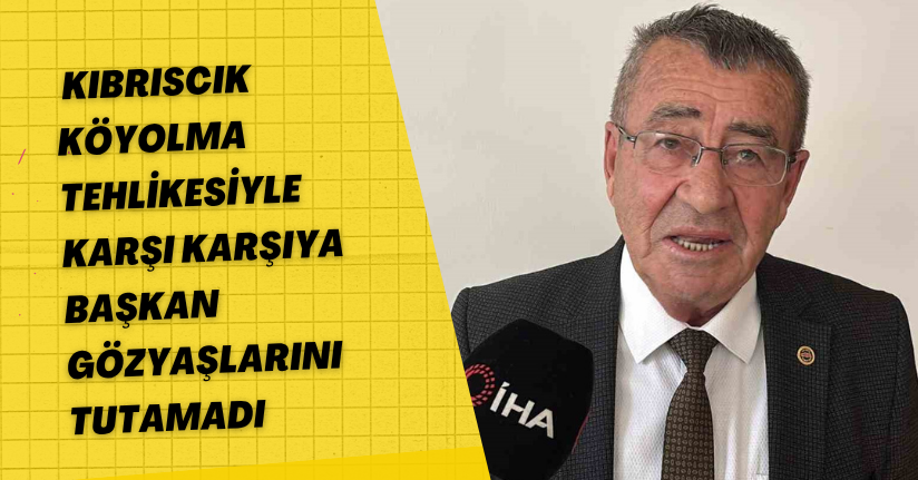 Kıbrıscık köy olma tehlikesiyle karşı karşıya: Başkan gözyaşlarını tutamadı