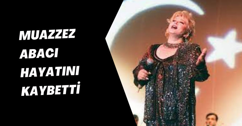 Muazzez Abacı hayatını kaybetti
