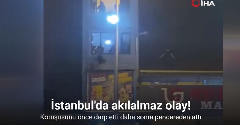Komşusunu önce darp etti daha sonra pencereden attı