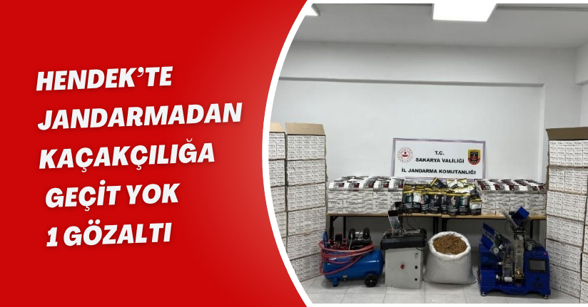Hendek’te jandarmadan kaçakçılığa geçit yok: 1 gözaltı
