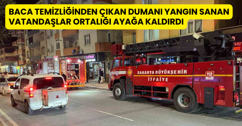 Baca temizliğinden çıkan dumanı yangın sanan vatandaşlar ortalığı ayağa kaldırdı