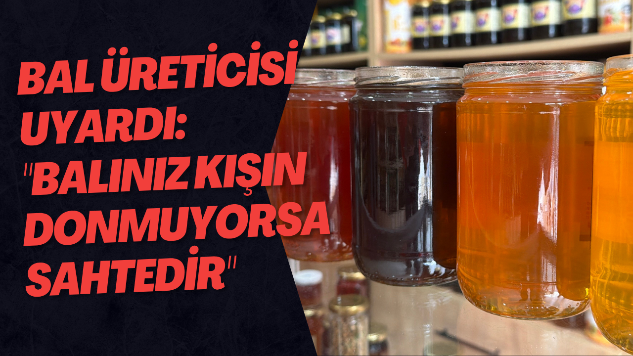 Bal Üreticisi Uyardı: 