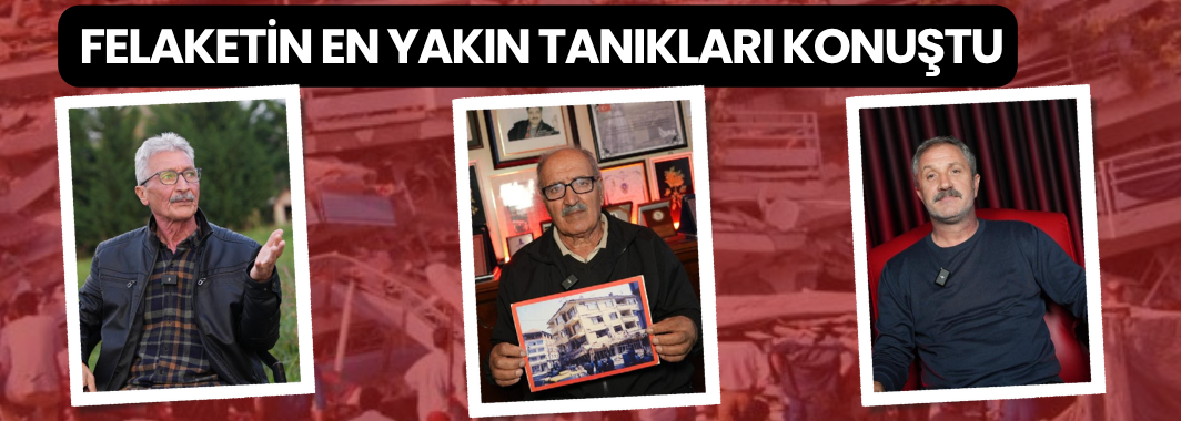 12 Kasım 1999 Depreminin En Yakın Tanıkları Konuştu: “Kıyameti Gördük”