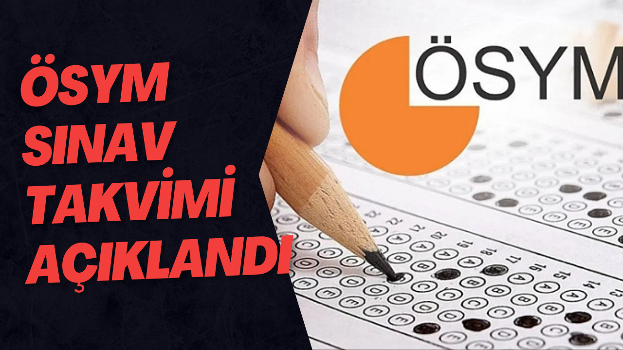 ÖSYM Sınav Takvimi Açıklandı