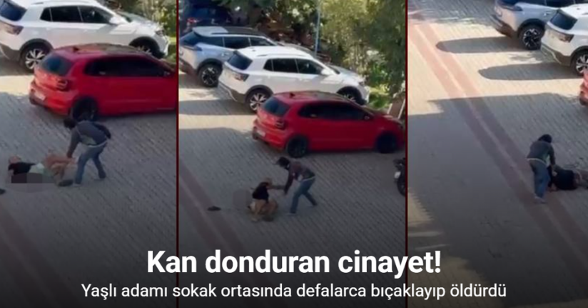 Yaşlı adamı sokak ortasında defalarca bıçaklayıp öldürdü
