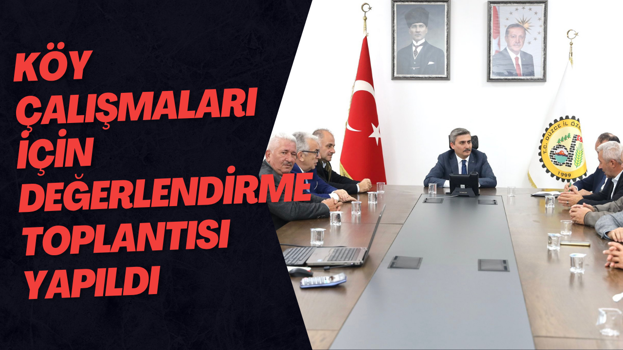 Köy Çalışmaları İçin Değerlendirme Toplantısı Yapıldı