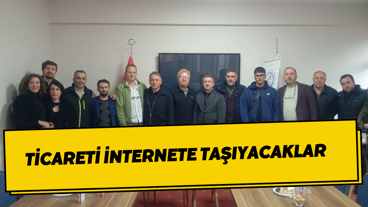 Ticareti İnternete Taşıyacaklar