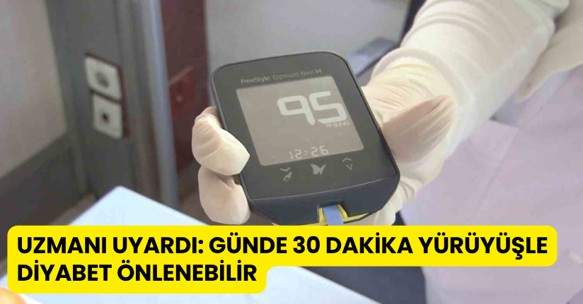 Uzmanı uyardı: Günde 30 dakika yürüyüşle diyabet önlenebilir
