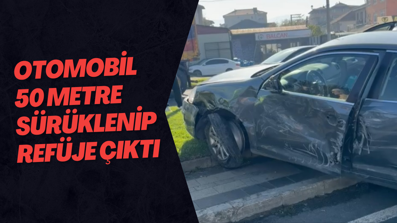 Otomobil 50 Metre Sürüklenip Refüje Çıktı