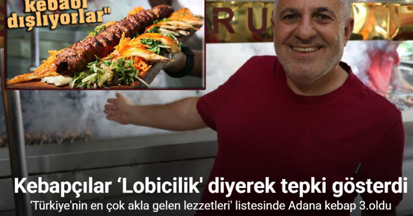 ‘Türkiye’nin en çok akla gelen lezzetleri’ listesinde Adana kebabının 3’üncü olmasına tepki