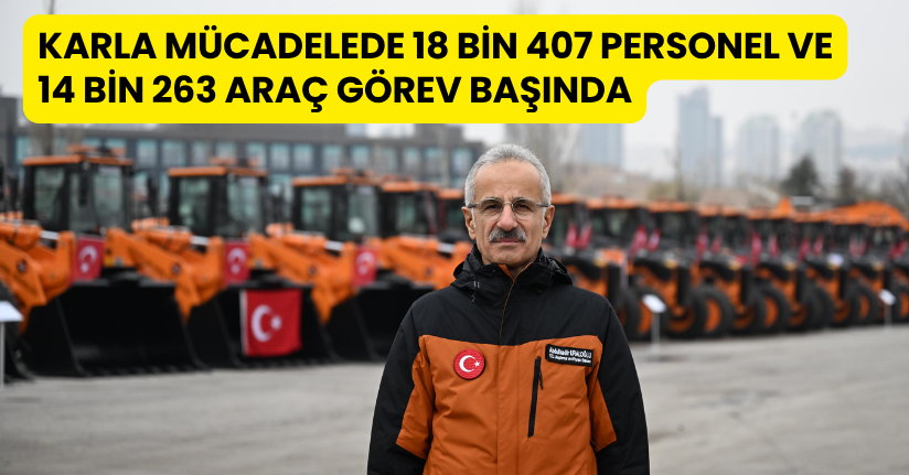 Karla mücadelede 18 bin 407 personel ve 14 bin 263 araç görev başında