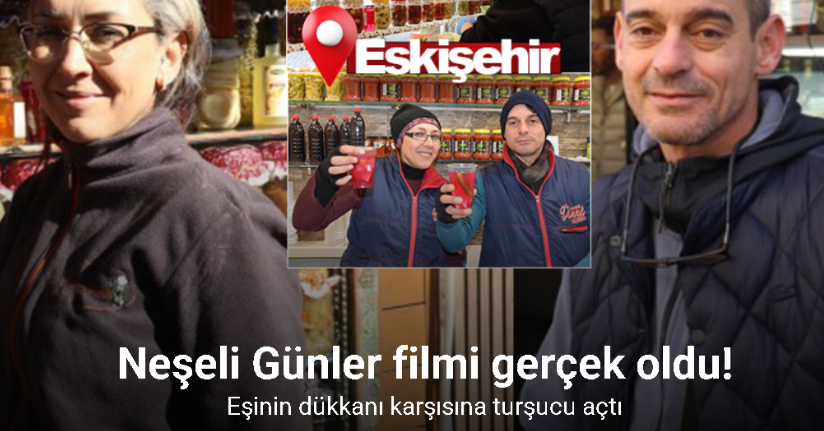 Neşeli Günler filmi gerçek oldu: Eşinin dükkanı karşısına turşucu açtı