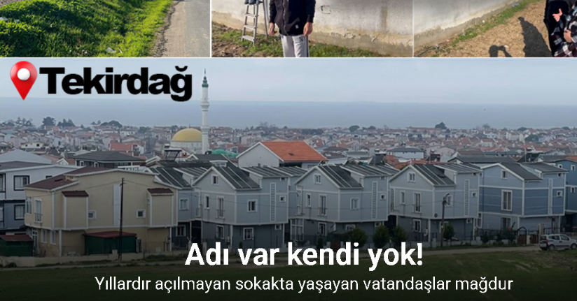 Tekirdağ’da hayalet sokak: Adı var kendi yok