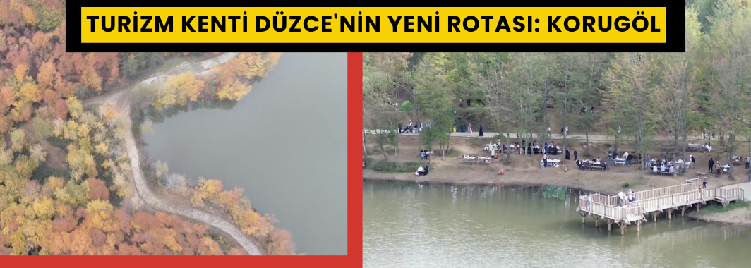 Turizm Kenti Düzce'nin Yeni Rotası: Korugöl