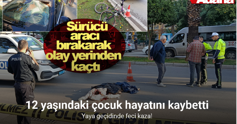Adana’da sürücü yaya geçidinde bisikletli çocuğu öldürüp kaçtı