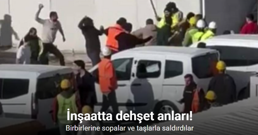 Ankara’da inşaat işçileri arasında taşlı sopalı kavga