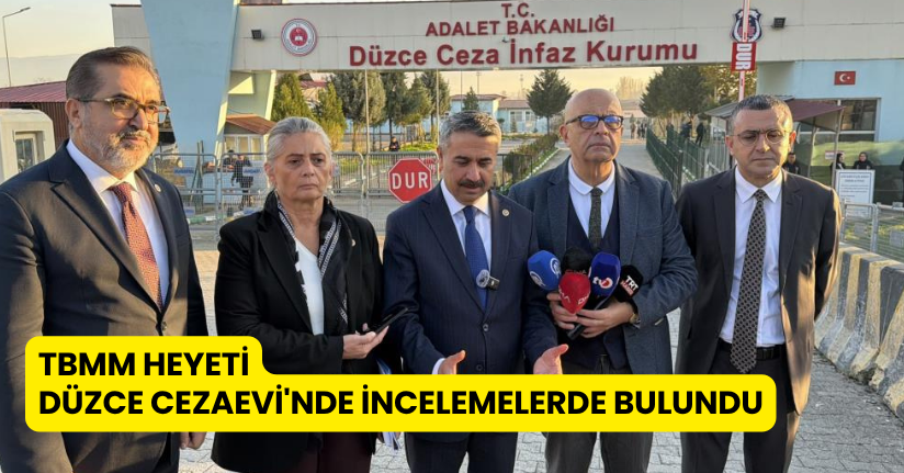 TBMM heyeti, Düzce Cezaevi'nde incelemelerde bulundu