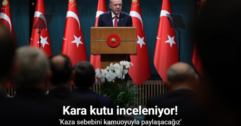 Cumhurbaşkanı Erdoğan: 'Kara kutu inceleniyor, kaza sebebini kamuoyuyla paylaşacağız'