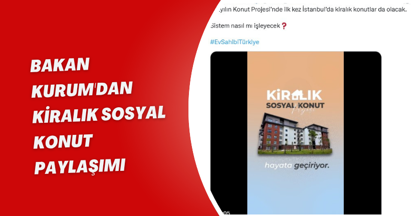 Bakan Kurum'dan, kiralık sosyal konut paylaşımı