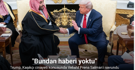 Trump, Kaşıkçı cinayeti konusunda Veliaht Prens Salman’ı savundu: 