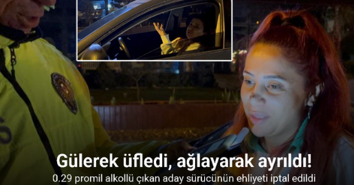 Gülerek üfledi, ağlayarak ayrıldı: 0.29 promil alkollü çıkan aday sürücünün ehliyeti iptal edildi