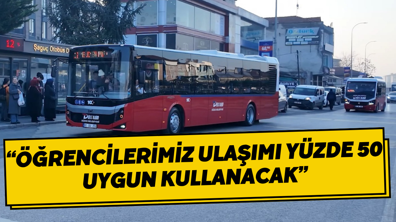 “Öğrencilerimiz Ulaşımı Yüzde 50 Uygun Kullanacak”