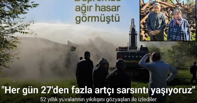 Sındırgı’da 52 yıllık evli çift depremde ağır hasar gören evlerinin yıkılışını gözyaşlarıyla izledi