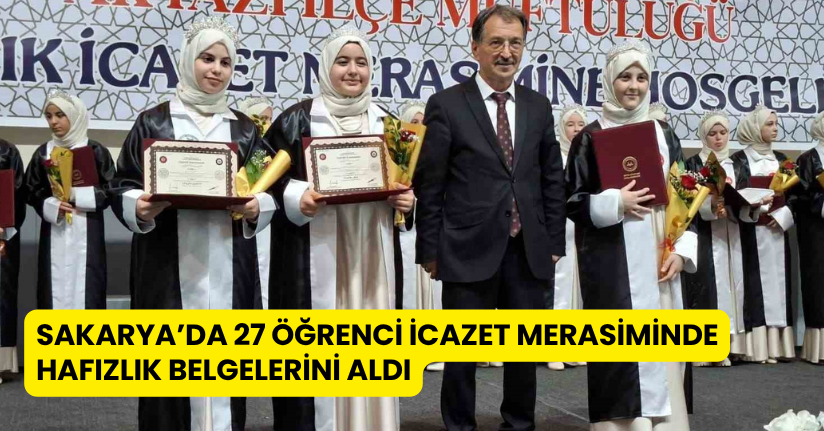 Sakarya’da 27 öğrenci icazet merasiminde hafızlık belgelerini aldı