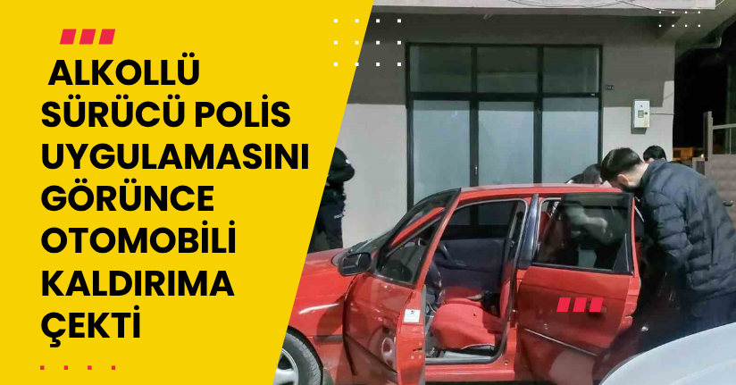 Alkollü sürücü polis uygulamasını görünce otomobili kaldırıma çekti