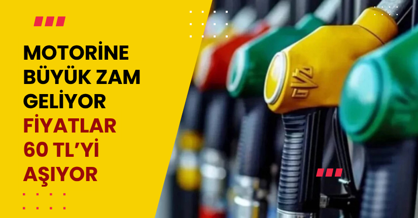 Motorine büyük zam geliyor! Fiyatlar 60 TL’yi aşıyor