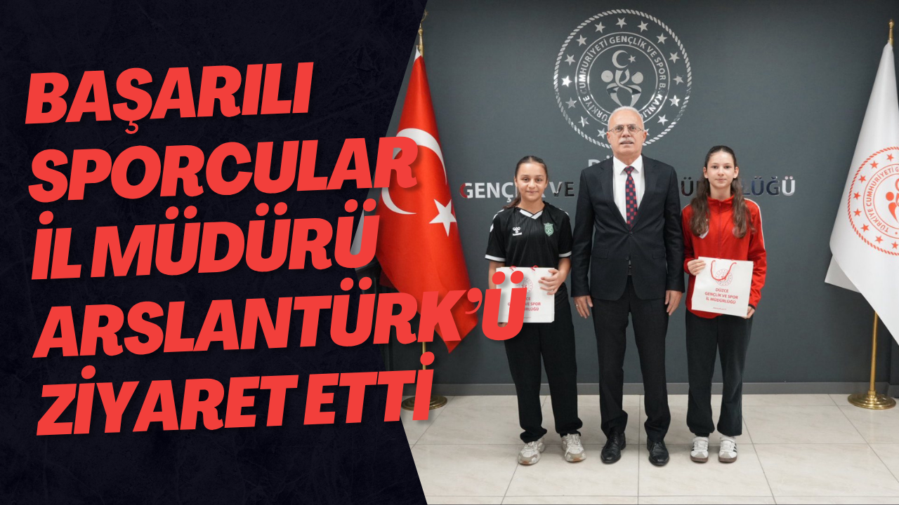 Başarılı Sporcular İl Müdürü Arslantürk’ü Ziyaret Etti