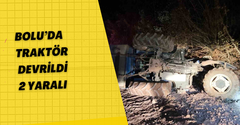 Bolu’da traktör devrildi: 2 yaralı