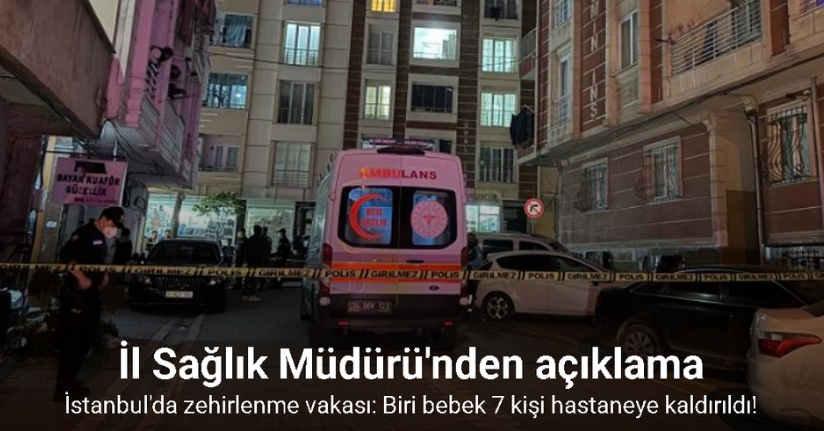 Esenyurt’ta binada yapılan ilaçlama nedeniyle biri bebek 7 kişi hastanelik oldu