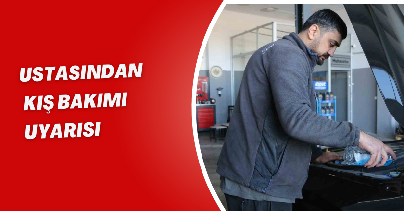 Ustasından kış bakımı uyarısı