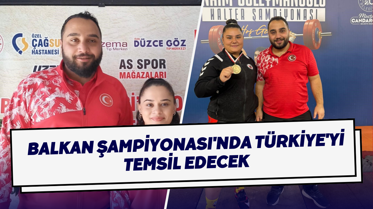 Balkan Şampiyonası'nda Türkiye'yi Temsil Edecek