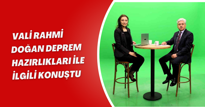 Vali Rahmi Doğan deprem hazırlıkları ile ilgili konuştu