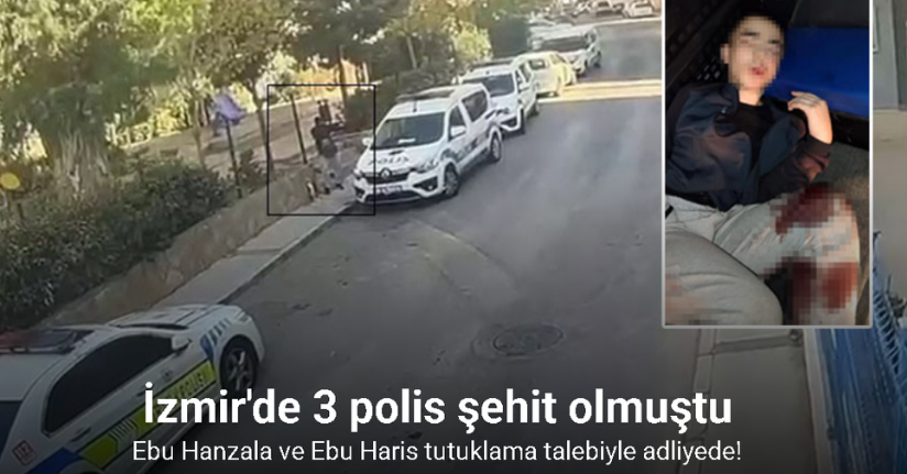 Ebu Hanzala ve Ebu Haris tutuklama talebiyle adliyede