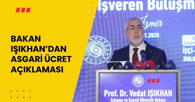Bakan Işıkhan’dan asgari ücret açıklaması