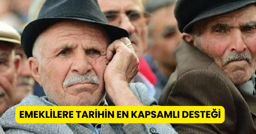 Emeklilere tarihin en kapsamlı desteği
