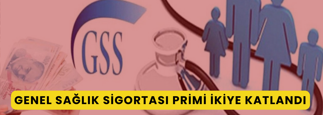 Genel Sağlık Sigortası primi 780 liradan bin 560 liraya yükseldi