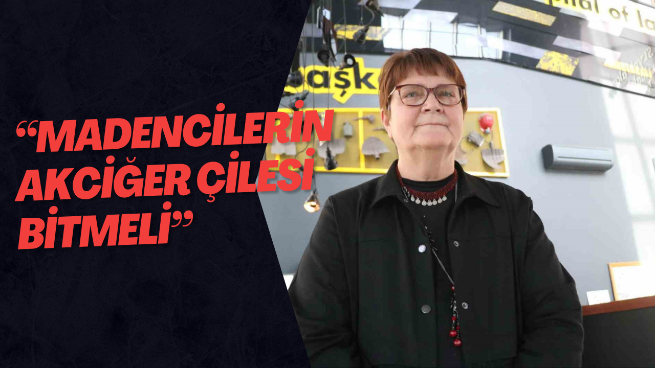 “Madencilerin Akciğer Çilesi Bitmeli”